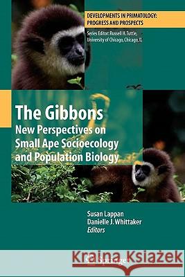 The Gibbons: New Perspectives on Small Ape Socioecology and Population Biology Lappan, Susan 9781441927828 Springer