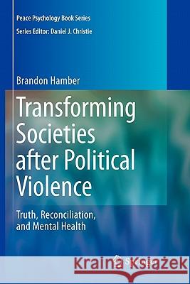 Transforming Societies After Political Violence: Truth, Reconciliation, and Mental Health Hamber, Brandon 9781441927934