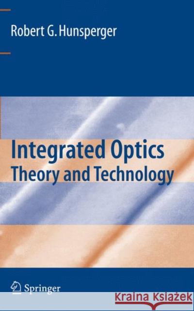 Integrated Optics: Theory and Technology Hunsperger, Robert G. 9781441928023 Springer