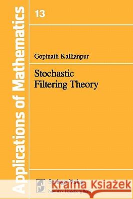 Stochastic Filtering Theory G. Kallianpur 9781441928108 Springer
