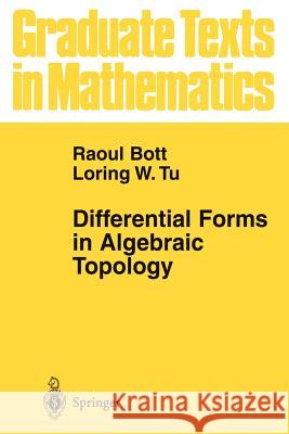 Differential Forms in Algebraic Topology Raoul Bott Loring W. Tu 9781441928153 Not Avail