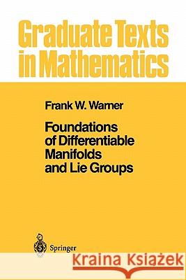 Foundations of Differentiable Manifolds and Lie Groups Frank W. Warner 9781441928207 Springer