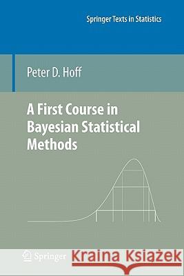 A First Course in Bayesian Statistical Methods Springer 9781441928283