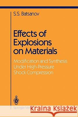 Effects of Explosions on Materials: Modification and Synthesis Under High-Pressure Shock Compression Batsanov, Stepan S. 9781441928368 Springer