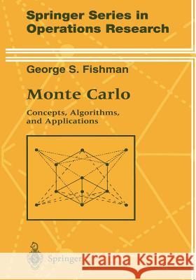 Monte Carlo: Concepts, Algorithms, and Applications Fishman, George 9781441928474 Not Avail