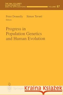 Progress in Population Genetics and Human Evolution Peter Donnelly Simon Tavare 9781441928566 Springer