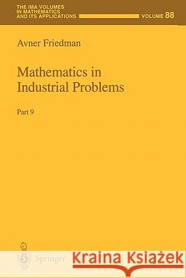 Mathematics in Industrial Problems: Part 9 Friedman, Avner 9781441928573 Springer