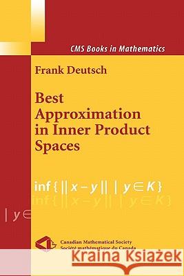 Best Approximation in Inner Product Spaces Frank R. Deutsch 9781441928900 Not Avail