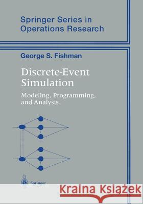Discrete-Event Simulation: Modeling, Programming, and Analysis Fishman, George S. 9781441928924