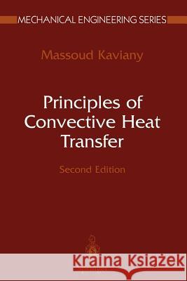 Principles of Convective Heat Transfer Massoud Kaviany 9781441928948 Not Avail