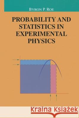Probability and Statistics in Experimental Physics Byron P. Roe 9781441928955 Springer