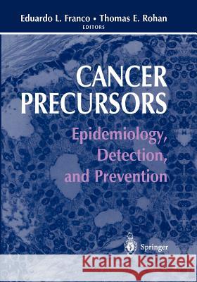 Cancer Precursors: Epidemiology, Detection, and Prevention Franco, Eduardo L. 9781441929013 Not Avail