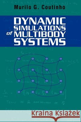 Dynamic Simulations of Multibody Systems Murilo G. Coutinho 9781441929020 Springer-Verlag New York Inc.