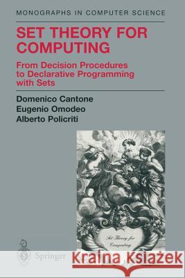 Set Theory for Computing: From Decision Procedures to Declarative Programming with Sets Cantone, Domenico 9781441929051
