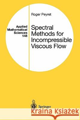 Spectral Methods for Incompressible Viscous Flow Roger Peyret 9781441929136 Springer