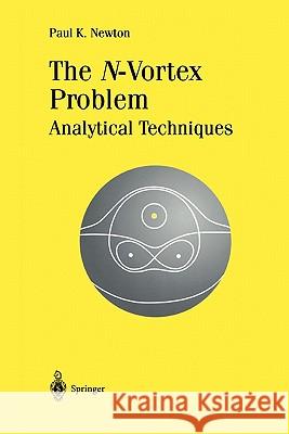 The N-Vortex Problem: Analytical Techniques Newton, Paul K. 9781441929167 Not Avail