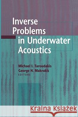 Inverse Problems in Underwater Acoustics Michael I. Taroudakis George Makrakis 9781441929204 Not Avail