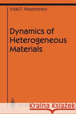 Dynamics of Heterogeneous Materials Vitali Nesterenko 9781441929266 Springer-Verlag New York Inc.