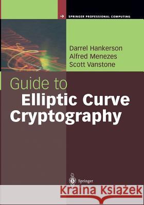 Guide to Elliptic Curve Cryptography Darrel Hankerson Alfred J. Menezes Scott Vanstone 9781441929297