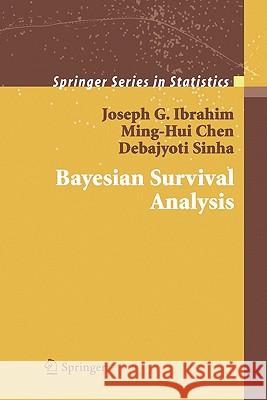 Bayesian Survival Analysis Joseph G. Ibrahim Ming-Hui Chen Debajyoti Sinha 9781441929334 Not Avail