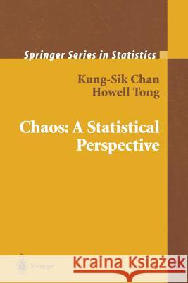 Chaos: A Statistical Perspective Kung-Sik Chan Howell Tong 9781441929365 Springer