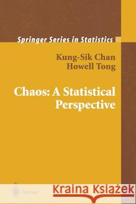 Chaos: A Statistical Perspective Kung-Sik Chan Howell Tong 9781441929365