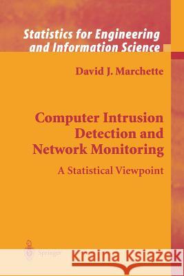 Computer Intrusion Detection and Network Monitoring: A Statistical Viewpoint Marchette, David J. 9781441929372 Not Avail