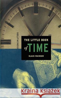 The Little Book of Time Klaus Mainzer J. Eisinger 9781441929396 Not Avail