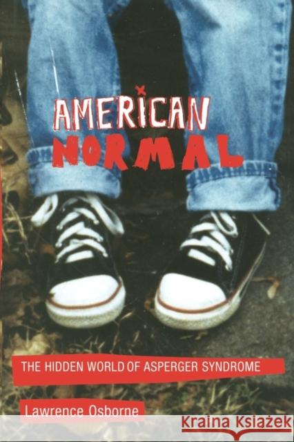 American Normal: The Hidden World of Asperger Syndrome Osborne, Lawrence 9781441929464