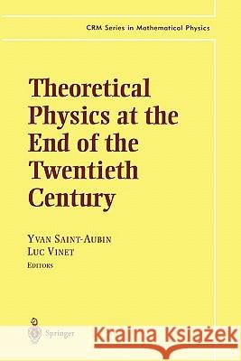 Theoretical Physics at the End of the Twentieth Century: Lecture Notes of the Crm Summer School, Banff, Alberta Saint-Aubin, Yvan 9781441929488