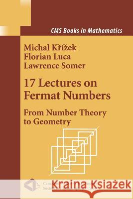 17 Lectures on Fermat Numbers: From Number Theory to Geometry Krizek, Michal 9781441929525 Not Avail