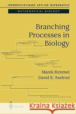 Branching Processes in Biology Marek Kimmel David E. Axelrod 9781441929587 Not Avail