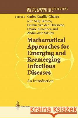 Mathematical Approaches for Emerging and Reemerging Infectious Diseases: An Introduction Carlos Castillo-Chavez Sally Blower Pauline Van Den Driessche 9781441929679 Not Avail