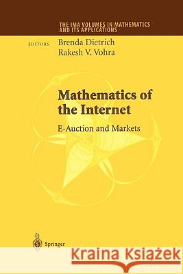 Mathematics of the Internet: E-Auction and Markets Dietrich, Brenda 9781441929709 Not Avail