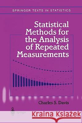 Statistical Methods for the Analysis of Repeated Measurements Charles S. Davis 9781441929761 Not Avail