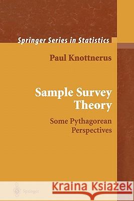 Sample Survey Theory: Some Pythagorean Perspectives Knottnerus, Paul 9781441929884 Not Avail