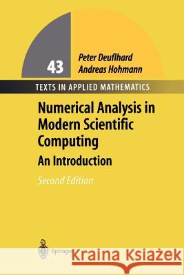 Numerical Analysis in Modern Scientific Computing: An Introduction Deuflhard, Peter 9781441929907 Not Avail