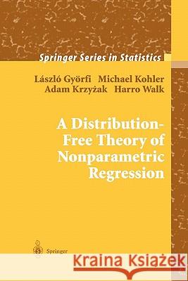 A Distribution-Free Theory of Nonparametric Regression Laszlo Gyorfi Michael Kohler Adam Krzyzak 9781441929983 Not Avail