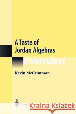 A Taste of Jordan Algebras Kevin McCrimmon 9781441930033 Not Avail