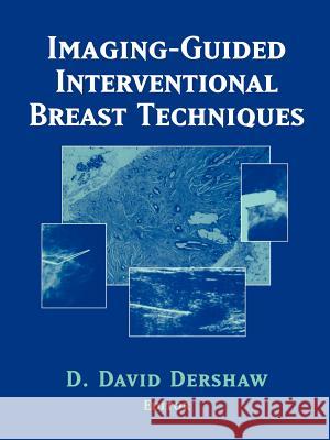 Imaging-Guided Interventional Breast Techniques David D. Dershaw D. D. Dershaw 9781441930071 Not Avail