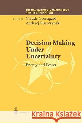Decision Making Under Uncertainty: Energy and Power Greengard, Claude 9781441930149 Not Avail