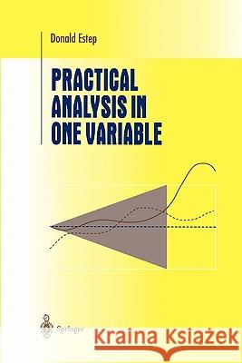 Practical Analysis in One Variable Donald Estep 9781441930217