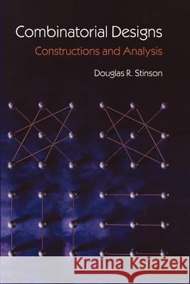 Combinatorial Designs: Constructions and Analysis Stinson, Douglas 9781441930224