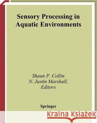 Sensory Processing in Aquatic Environments Shaun P. Collin N. Justin Marshall T. Bullock 9781441930392