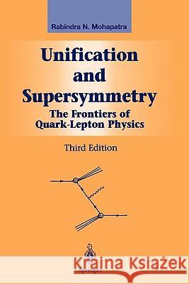 Unification and Supersymmetry: The Frontiers of Quark-Lepton Physics Rabindra N. Mohapatra 9781441930422 Springer