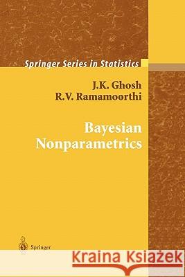 Bayesian Nonparametrics J. K. Ghosh R. V. Ramamoorthi 9781441930446 Not Avail