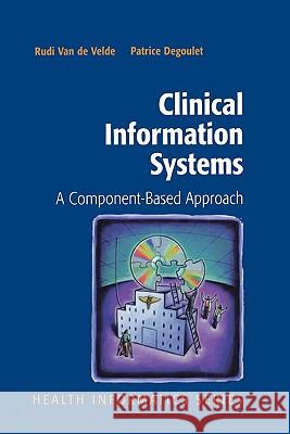 Clinical Information Systems: A Component-Based Approach Van de Velde, Rudi 9781441930453 Not Avail