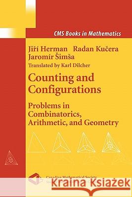 Counting and Configurations: Problems in Combinatorics, Arithmetic, and Geometry Herman, Jiri 9781441930538