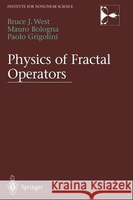Physics of Fractal Operators Bruce West Mauro Bologna Paolo Grigolini 9781441930545 Not Avail