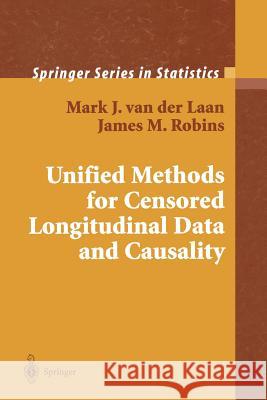 Unified Methods for Censored Longitudinal Data and Causality Mark J. Van Der Laan James M. Robins 9781441930552 Not Avail